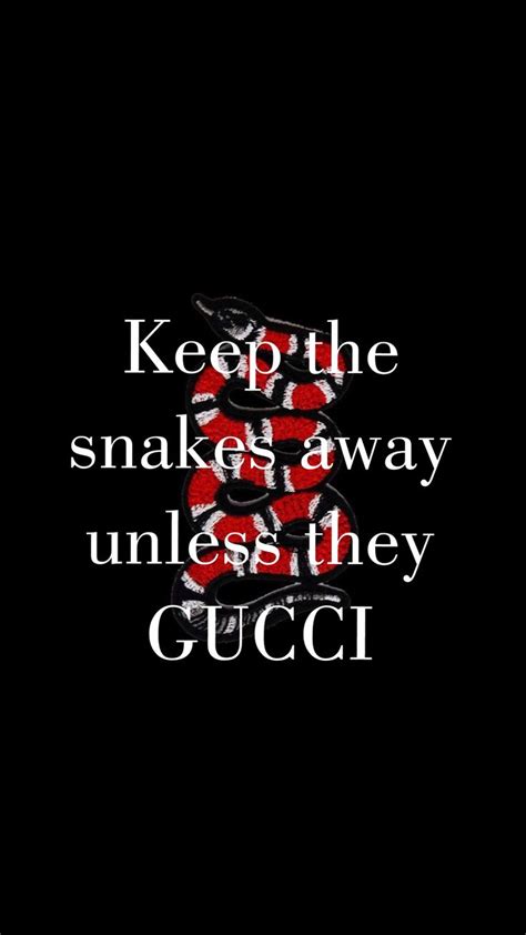 no snakes unless they gucci